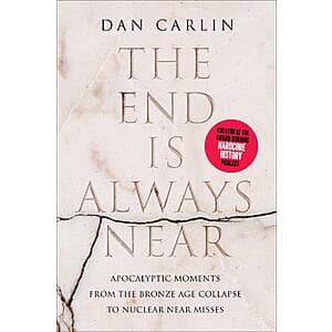 The End Is Always Near: Apocalyptic Moments (eBook) by Dan Carlin $2 