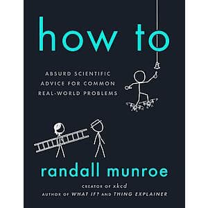 How To: Absurd Scientific Advice for Common Real-World Problems (eBook) $2