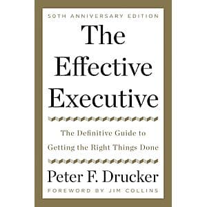 The Effective Executive: The Definitive Guide to Getting the Right Things Done (eBook) $2