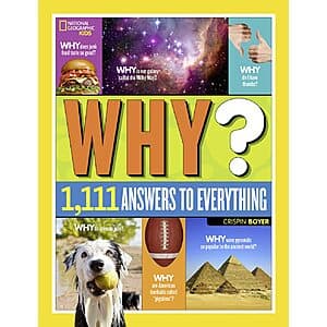 Prime: National Geographic Kids Why?: Over 1,111 Answers to Everything (Hardcover) $7.50 + Free S&H