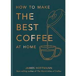 How To Make The Best Coffee At Home by James Hoffmann (eBook) $2